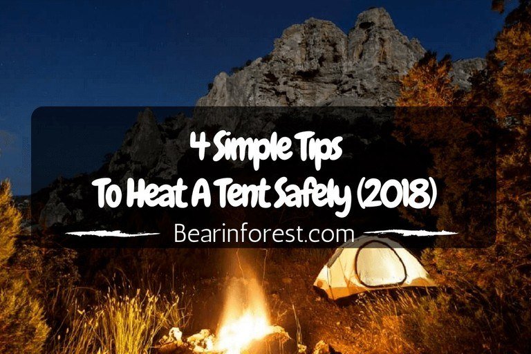 Tent Camping 4 Simple Tips To Heat A Tent Safely (2018)