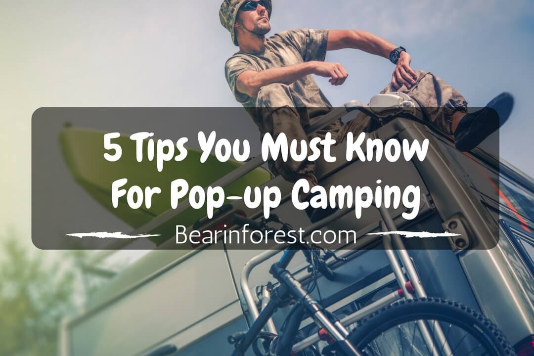 5 Tips You Must Know For Pop-up Camping