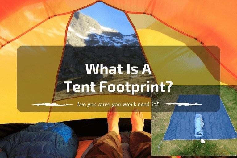 What Is A Tent Footprint? Are You Sure You Won’t Need It?