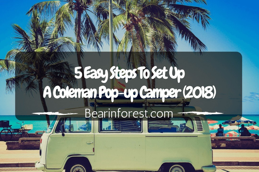 RV Camping_ 5 Easy Steps To Set Up A Coleman Pop-up Camper (2018)