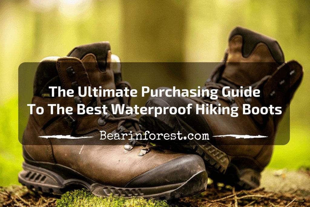 The Ultimate Purchasing Guide to the Best Waterproof Hiking Boots