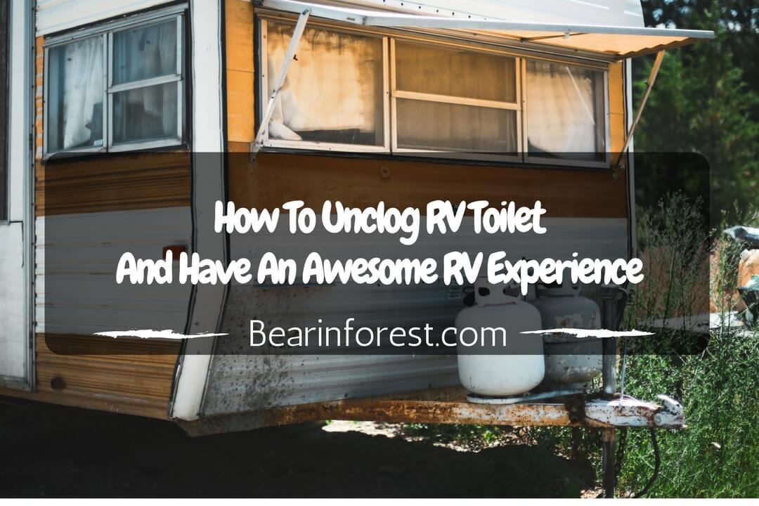 How To Unclog RV Toilet And Have An Awesome RV Experience How To Unclog RV Toilet And Have An Awesome RV Experience