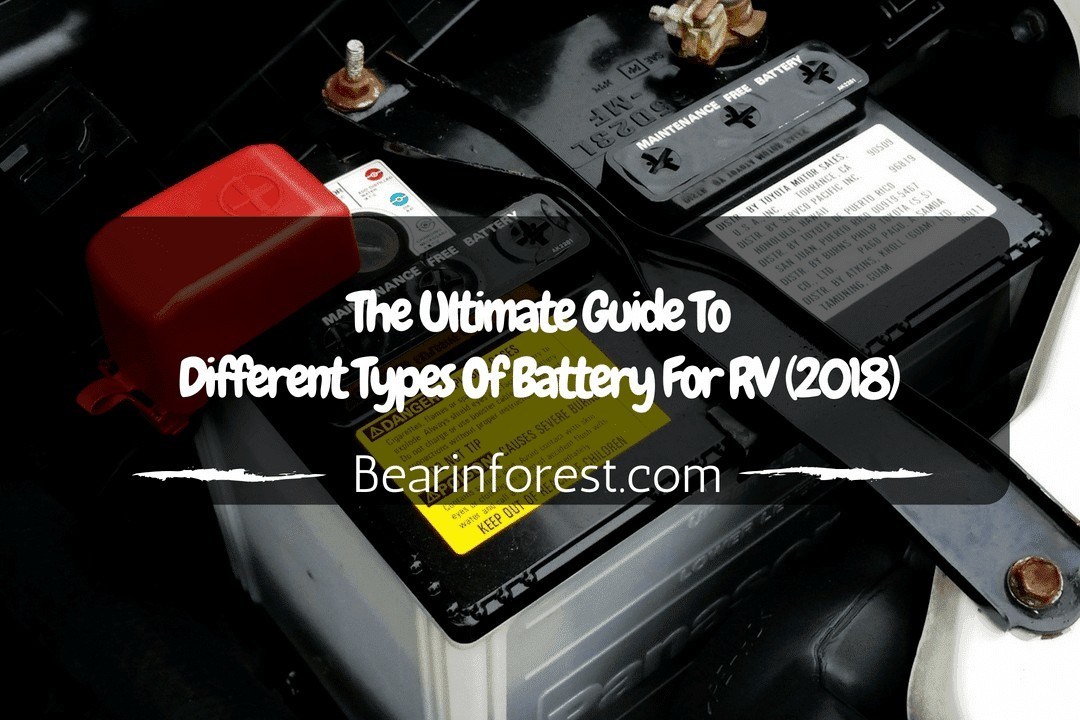 The Ultimate Guide To Different Types Of Battery For RV (2018)