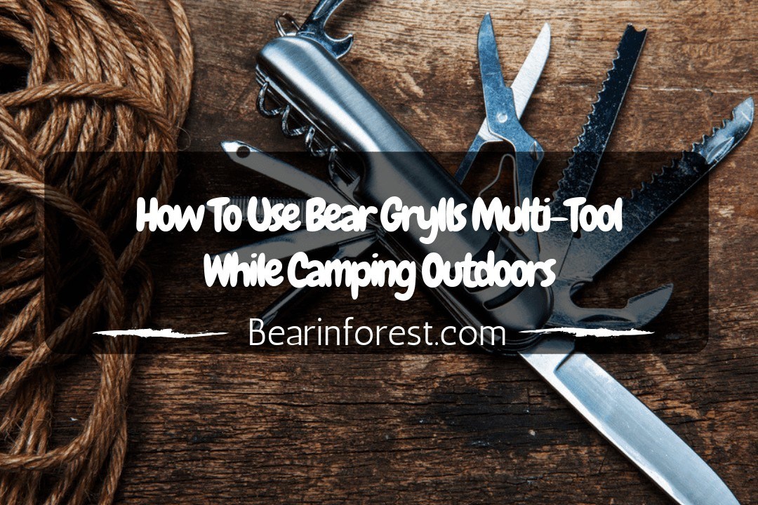 How To Use Bear Grylls Multi-Tool While Camping Outdoors
