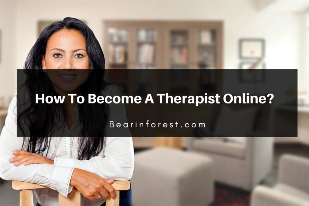 How To A Therapist Online? Bearinforest
