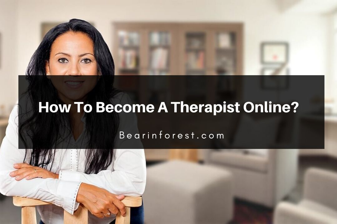 How To Become A Therapist Online? - Bearinforest