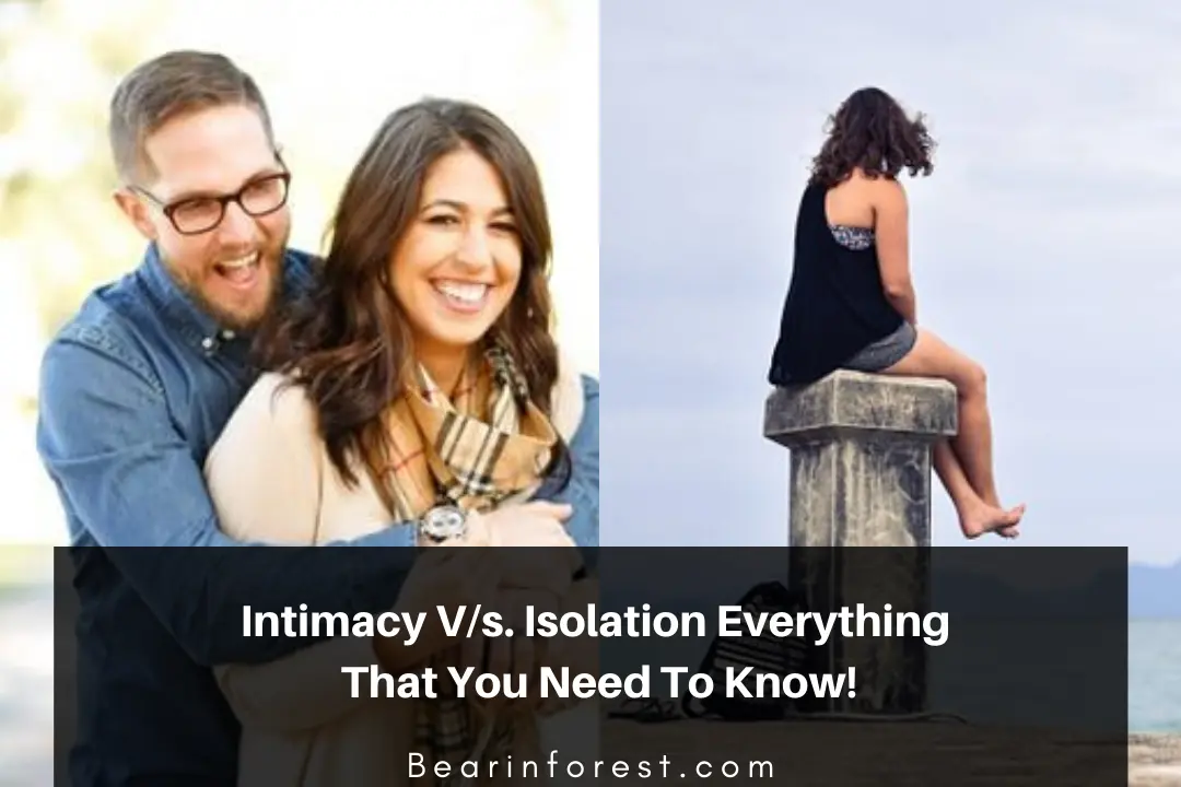 Intimacy V/s. Isolation Everything That You Need To Know! - Bearinforest