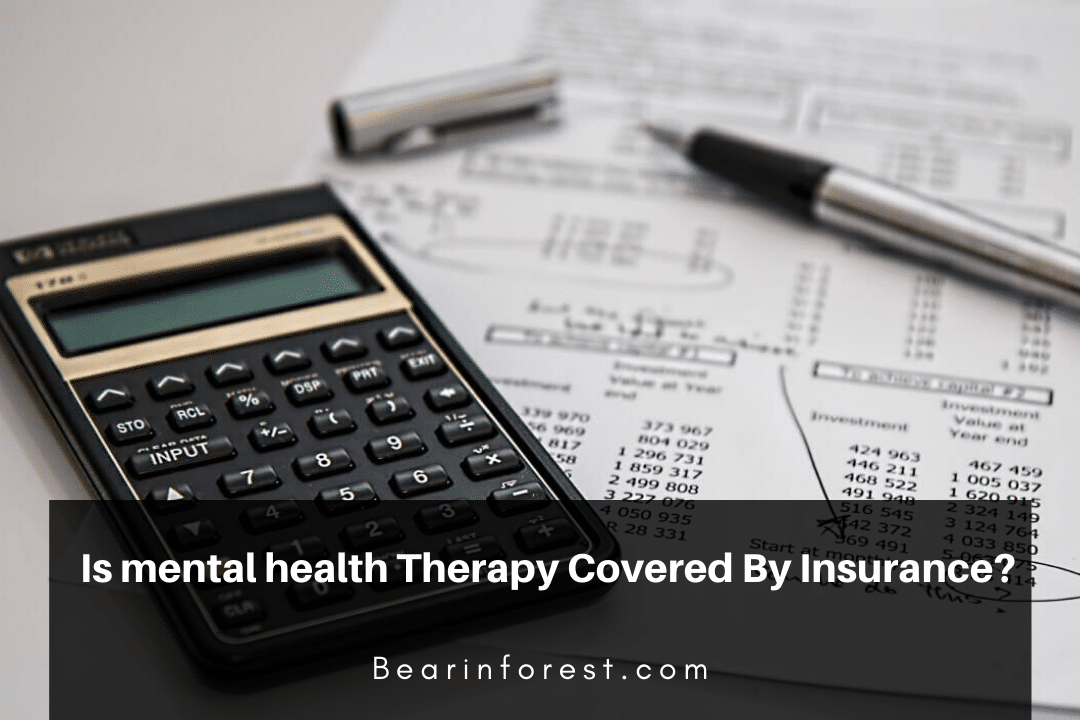 Is mental health Therapy Covered By Insurance? Bearinforest